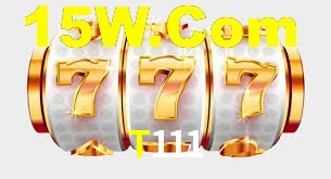 T111,T111 Bet